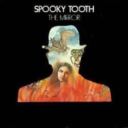 Spooky Tooth : The Mirror